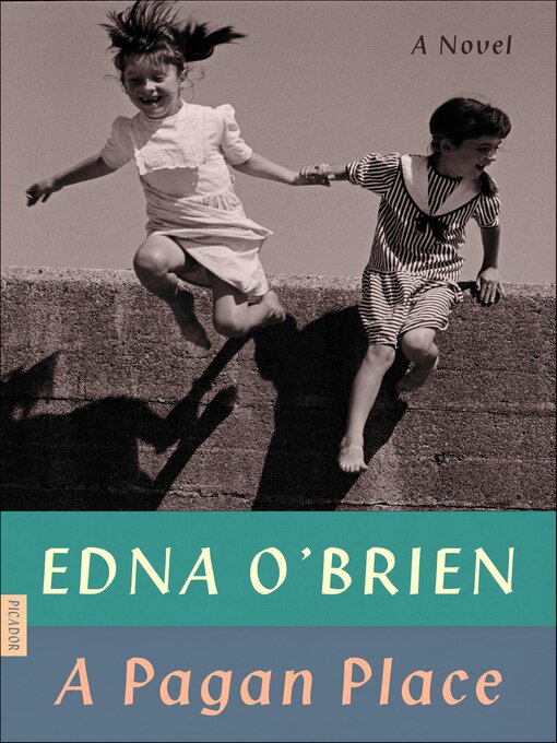Title details for A Pagan Place by Edna O'Brien - Available